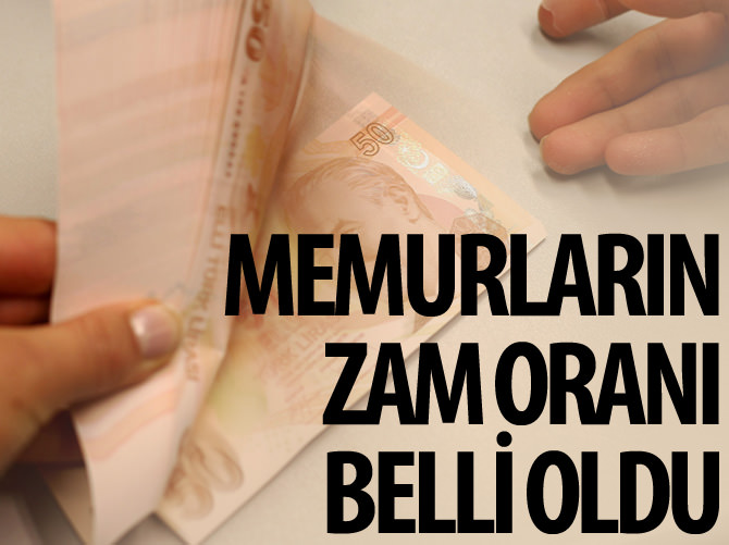Memurların zam oranı belli oldu