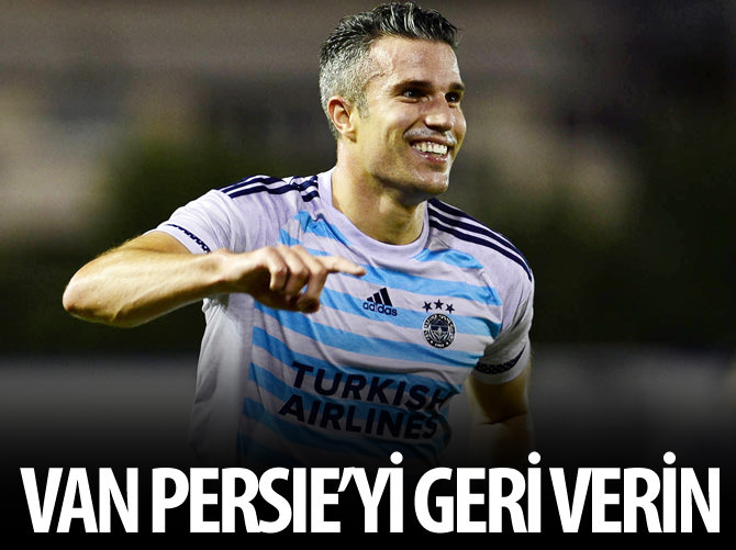 'Van Persie'yi geri verin!'