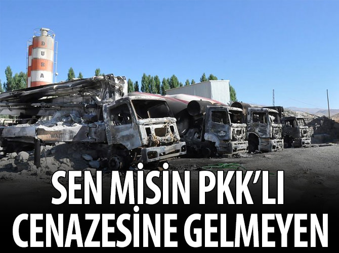 Sen misin teröristin cenazesine katılmayan!