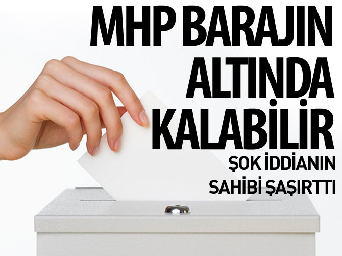 MHP barajın altında kalabilir!