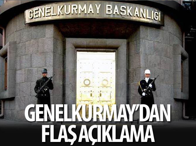 Genelkurmay'dan flaş açıklama