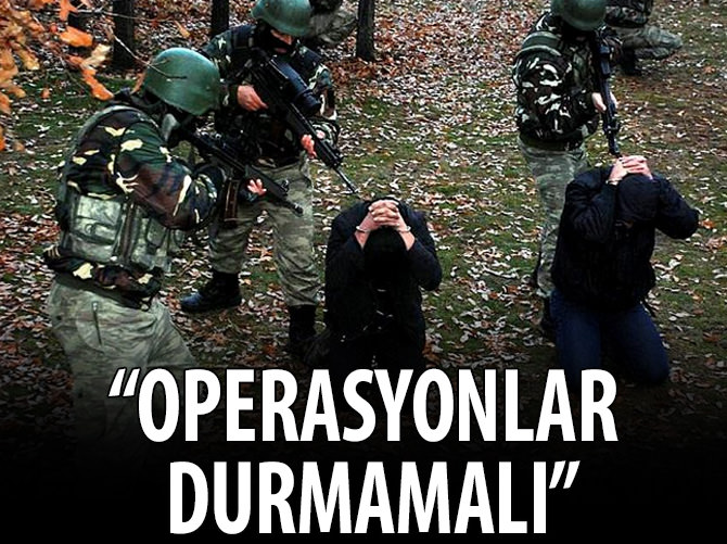 Operasyonlar durmamalı