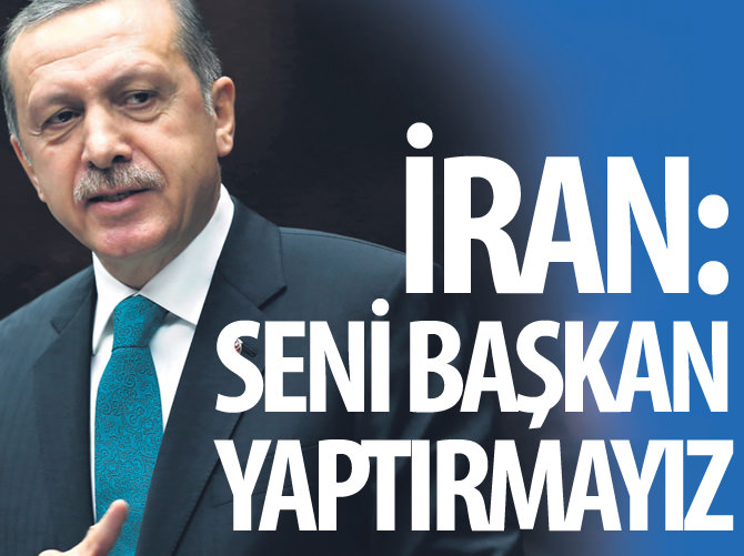 İran: Seni başkan yaptırmayız!