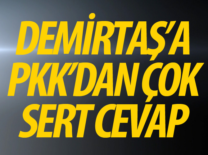 PKK'dan Demirtaş'a çok sert yanıt