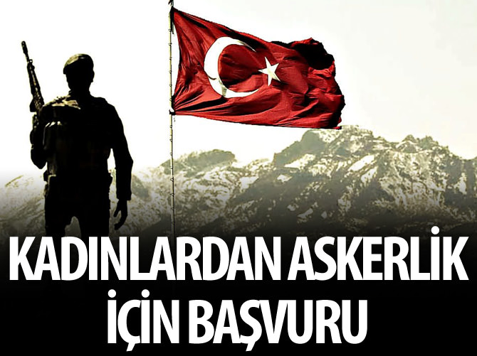 Kadınlar da 'gönüllü' askerlik için TSK'ya başvurdu