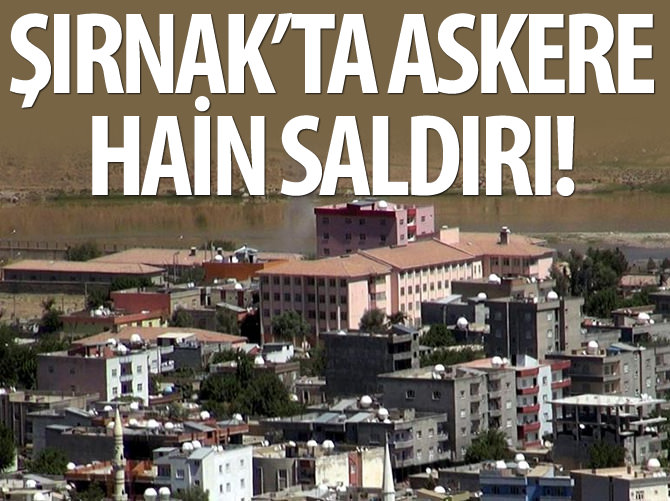 Şırnak'ta terör saldırısı