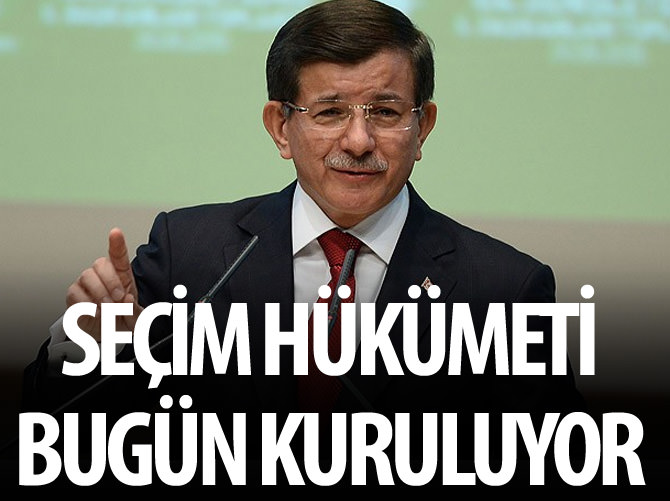Seçim hükümeti bugün kuruluyor