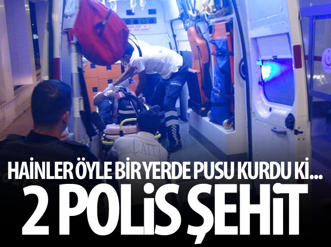 Polis aracına silahlı saldırı: 2 polis şehit oldu