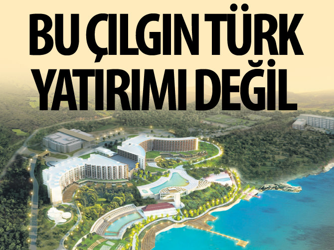 "Bu çılgın Türk yatırımı değil"