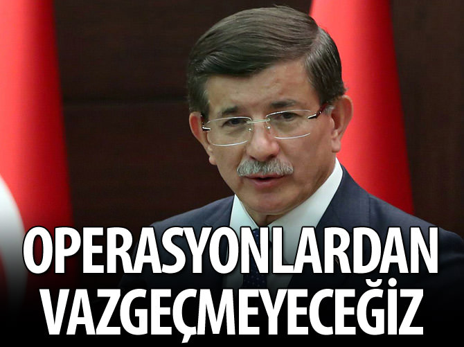 'Operasyolardan vazgeçmemizi kimse beklemesin'