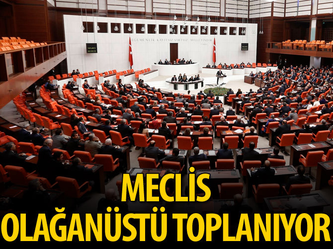 Meclis olağanüstü toplanacak