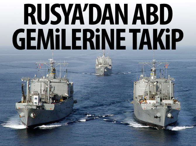 Rusya'dan ABD gemilerine yakın takip