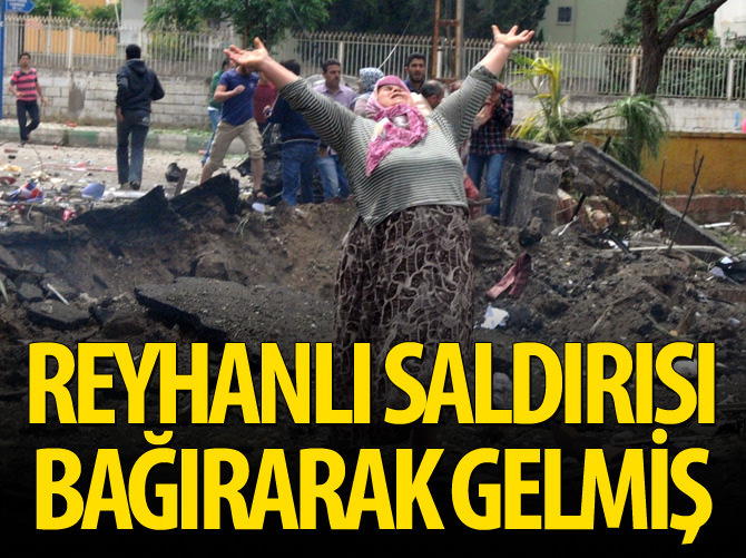 Reyhanlı katliamı bağıra bağıra gelmiş
