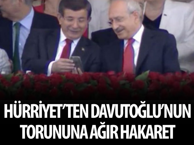 Hürriyet'ten Davutoğlu'nun torununa ağır hakaret