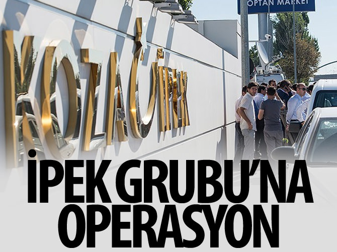 Koza İpek Holding'e polis operasyonu