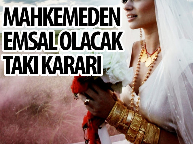 Mahkemeden ‘emsal’ niteliğinde ‘takı’ kararı