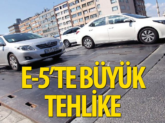 E-5'te büyük tehlike