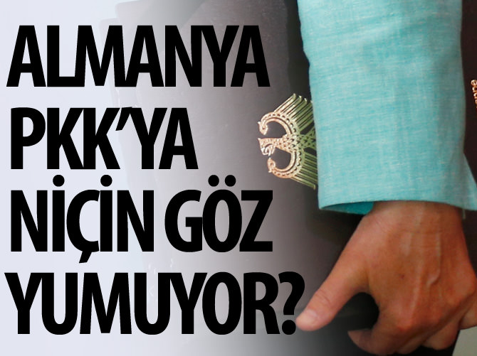 Almanya PKK'ya niçin göz yumuyor?