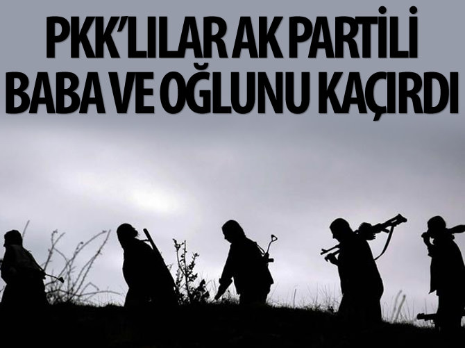 Hakkari‘de teröristler baba ve oğlunu kaçırdı