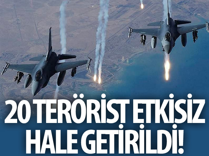 20 terörist etkisiz hale getirildi