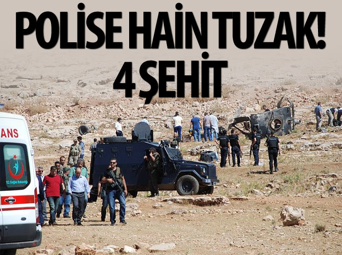 Yola döşenen patlayıcı infilak ettirildi: 4 polis şehit