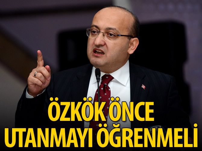 "Özkök önce utanmayı öğrenmeli"