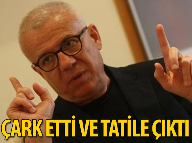Çark etti ve tatile çıktı