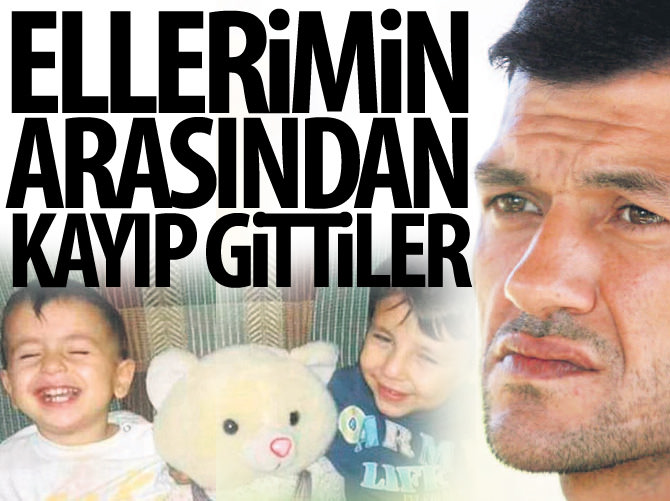 'Ellerimin arasından kayıp gittiler'
