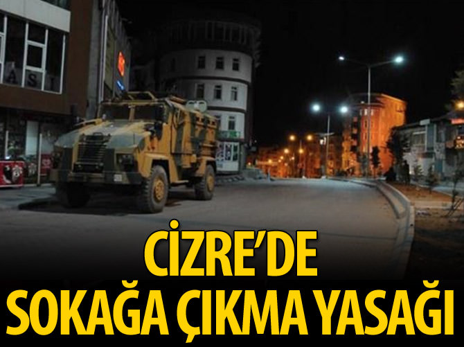 Cizre'de sokağa çıkma yasağı
