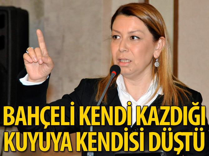 Bahçeli kendi kazdığı kuyuya kendisi düştü