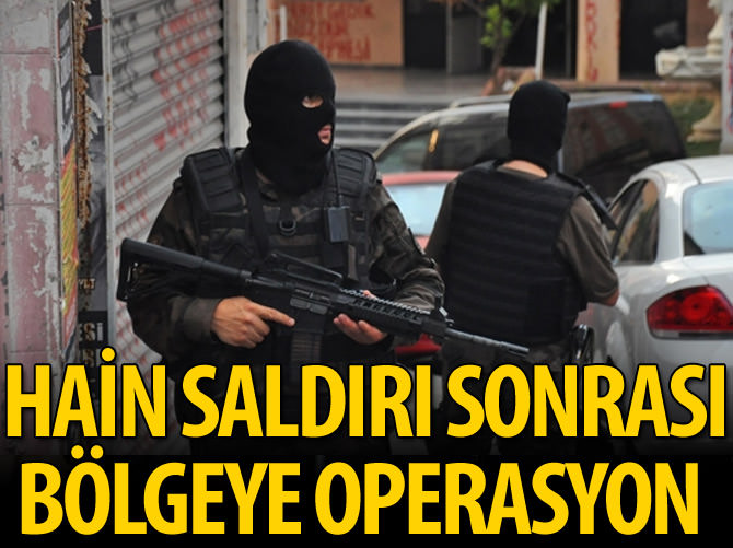 Hain saldırı sonrası bölgede operasyon başlatıldı