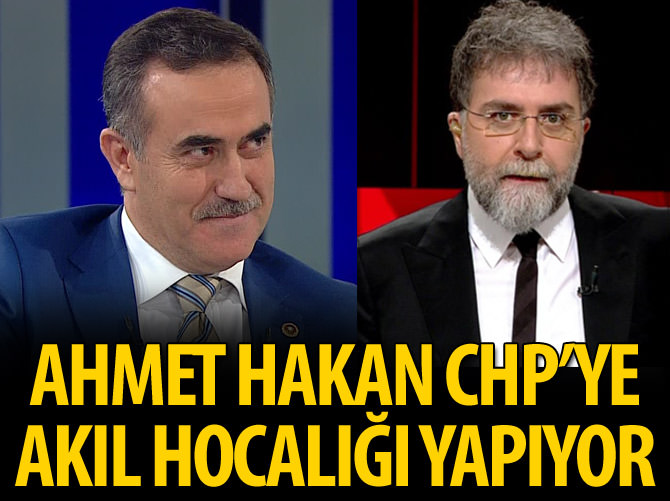 “Ahmet Hakan CHP'ye akıl hocalığı yapıyor!”