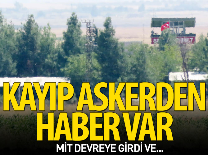 Kayıp askerden haber var!