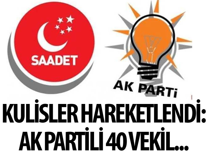 Saadet Partisi'nden ilginç açıklama: AK Partili 40 miletvekili..