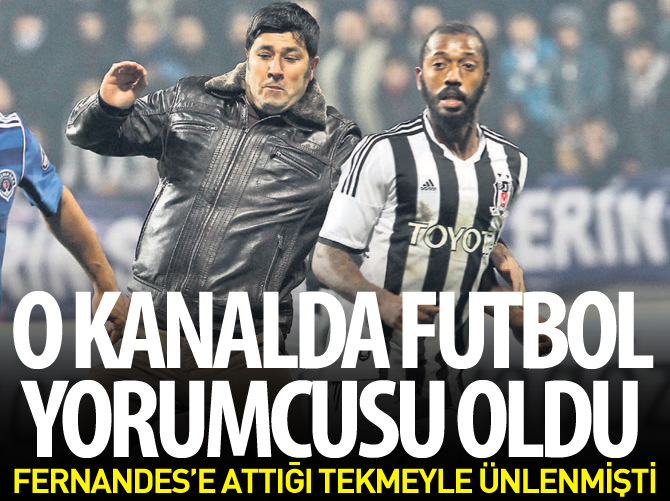 Fernandes'e tekme atan holigan Mustafa Özel spor yorumcusu oldu