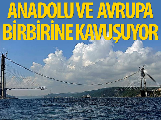 İki yakanın birleşmesine 648 metre kaldı!