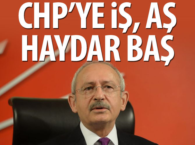 CHP'ye iş, aş Haydar Baş!