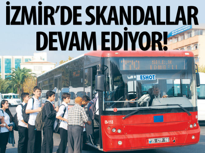 İzmir’de skandallar devam ediyor