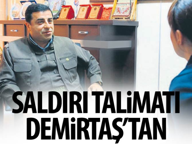 Saldırı talimatı Demirtaş'tan