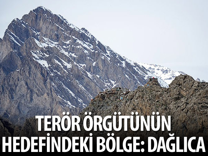 Terör örgütünün hedefindeki bölge: Dağlıca