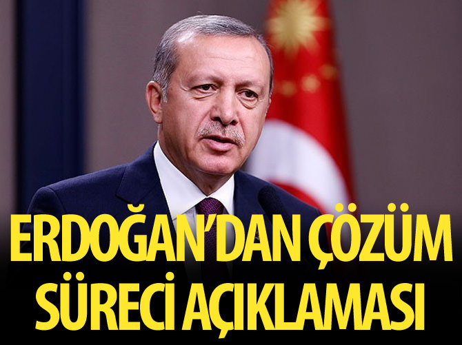 Erdoğan'dan çözüm süreci açıklaması
