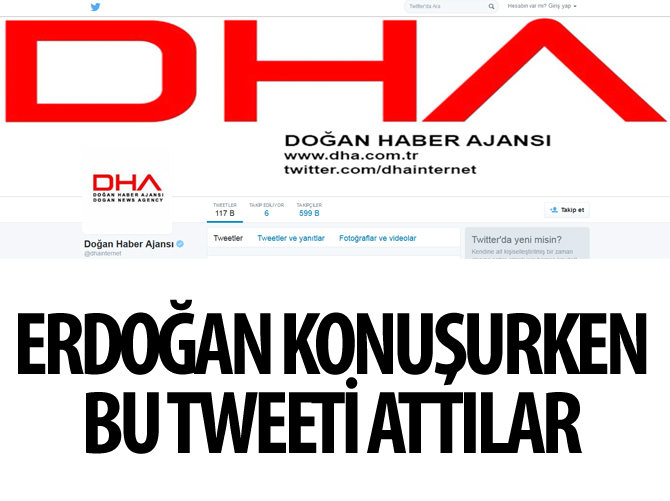 Doğan Haber Ajansı Erdoğan konuşurken bu tweeti attı