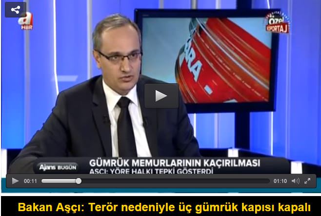 Bakan Aşçı: Terör nedeniyle üç gümrük kapısı kapalı