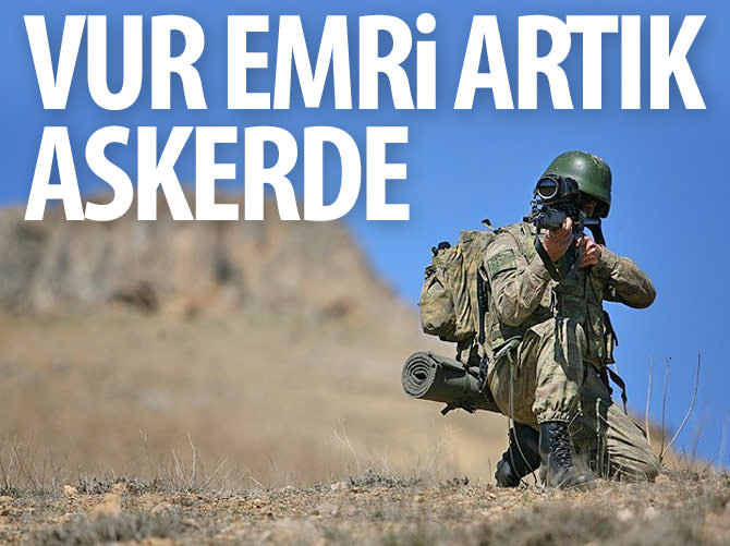 Vur emri artık askerde