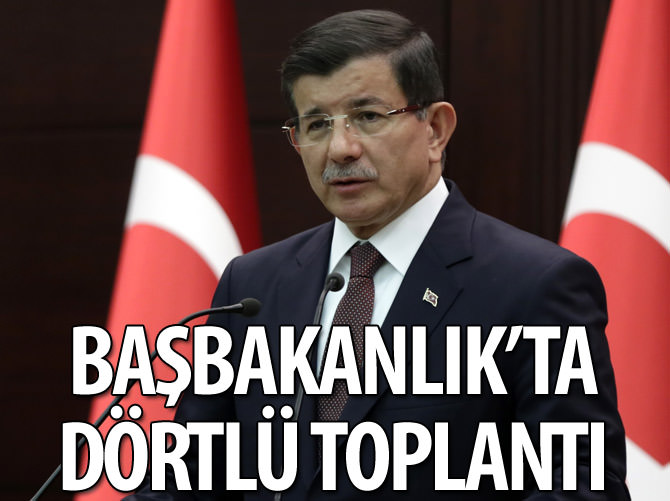 Başbakanlık'ta dörtlü toplantı