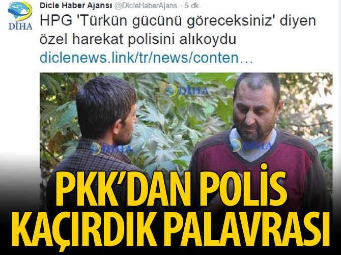 PKK'dan polisi kaçırdık palavrası