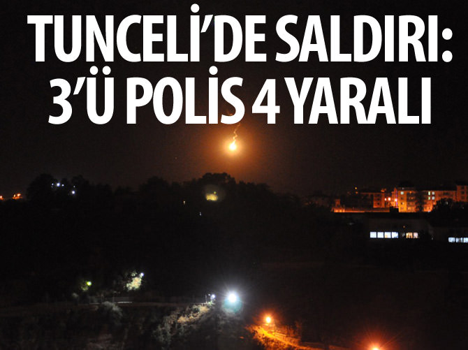 Tunceli'de saldırı: 3'ü polis 4 yaralı
