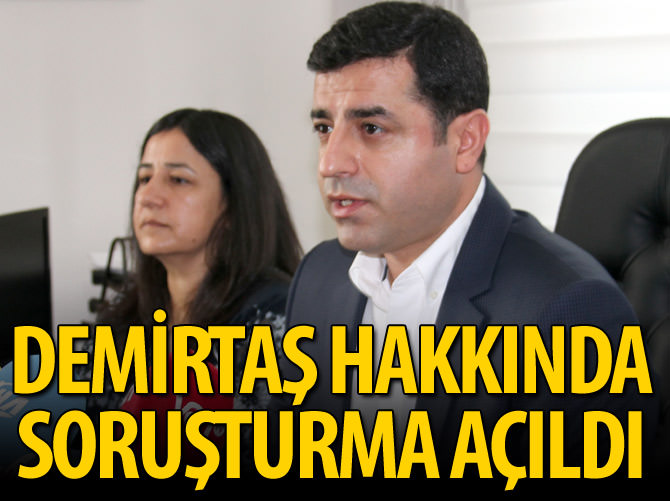 Selahattin Demirtaş'a soruşturma
