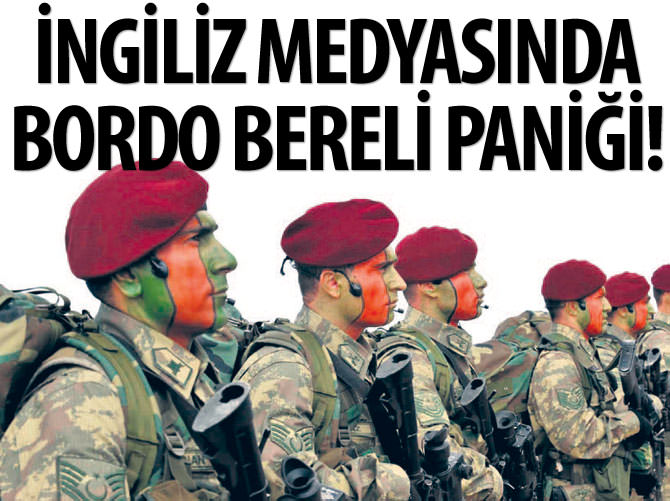 İngiliz medyasında bordo bereli paniği