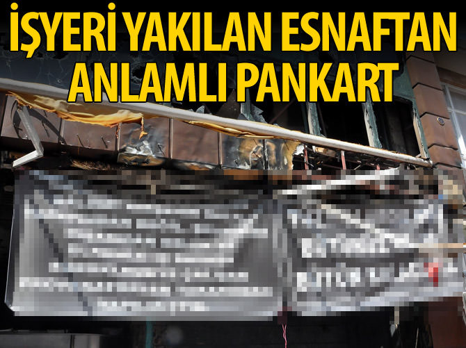 Kırşehir'de yakılan işyerinde anlamlı pankart